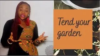 TEND YOUR GARDEN