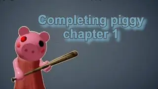 Escaping Piggy Chapter 1