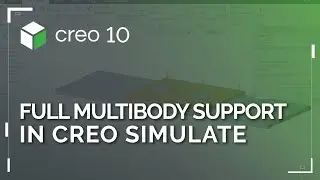 Full Multibody Support in Creo Simulate | Creo 10