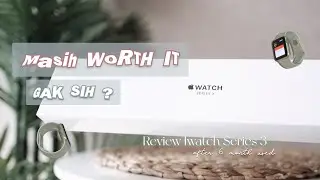 Apple Watch Series 3, Masih Worth it di Tahun 2022 ?