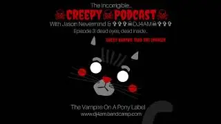 Creepy Podcast Ep3P3: A Story To Scare My Son #NSFW #Creepypasta #Crappypasta