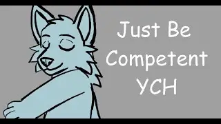 Just Be Competent YCH // REOPENED