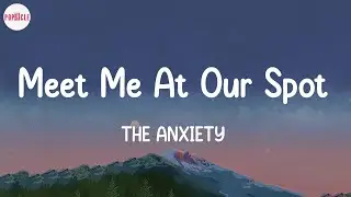 THE ANXIETY - Meet Me At Our Spot (Lyric Video)