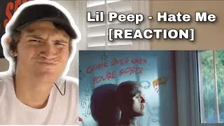 Lil Peep - Hate Me [REACTION]