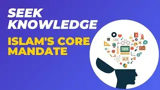 Seek Knowledge - Islam's Core Mandate | Sh. Hamza Yusuf