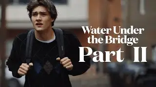Water Under the Bridge | PART 2 MINISERIES
