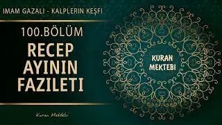 Kalplerin Keşfi 100.Bölüm RECEP AYININ FAZİLETİ