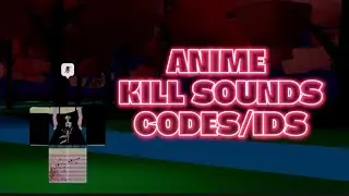Anime Kill Sound Codes/IDs | ROBLOX