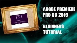 Adobe Premiere Pro CC 2019 Beginners Tutorial