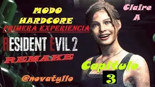 RESIDENT EVIL 2 REMAKE | Cap 3 | HARDCORE EN 1ª EXPERIENCIA | CLAIRE A