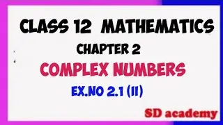 Class 12 Mathematics/ chapter 2 Complex Numbers/Ex.No 2.1(ii)/#sdacademy