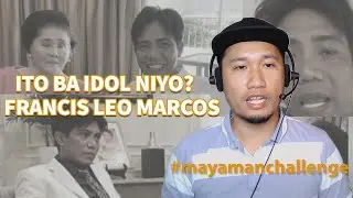 Reacting to Sir Francis Leo Marcos #mayamanchallenge