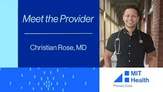 Christian Rose, MD: Working with the MIT Community