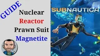 Subnautica Guide 2018 | Nuclear Reactor Fragments, Prawn Suit Arm Fragments, Magnetite