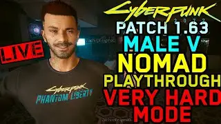 Cyberpunk 2077 - Patch 1.63 - Playing For Time - Ghost Town AND MORE - Male Nomad V - VERY HARD MODE