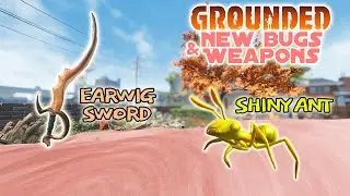 New Bugs & Weapons In Grounded? Shiny Ants & Earwig Swords!