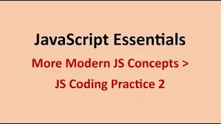 JS Coding Practice 2 || More Modern JS Concepts || JavaScript Essentials || NxtWave || CCBP