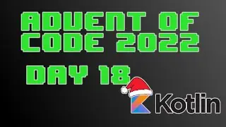 Advent of Code 2022 Day 18 - Kotlin (Boiling Boulders)