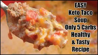 Keto Taco Soup: 5 Carb Healthy & Tasty Recipe