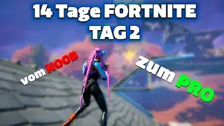 vom Noob zum PRO 14 Tage #Fortnite TEST Tag 2