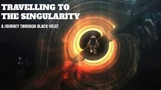 A journey to the center of a Black Hole - 'The Singularity' -- The Knowledge Hub