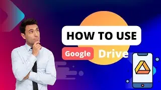 How to Use Google Drive: A Beginner's Guide
