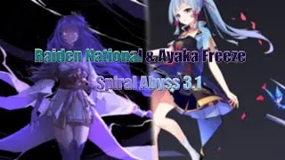 Ayaka Perma Freeze & Raiden National Spiral Abyss 3.1