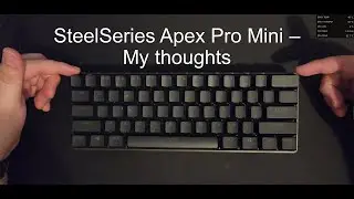 SteelSeries Apex Pro Mini - Short term review and thoughts
