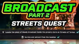 Broadcast Part 2 | .13 Streets of Tarkov Quest Guide