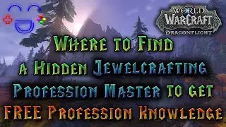 Dragonflight - FREE Knowledge - Hidden Jewelcrafting Profession Master Location