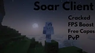 Soar Client | The Best Cracked Client | Free Capes | FPS Boost | and Much More