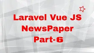 Laravel Vue JS NewsPaper Project Part 6 | How to install laravel passport