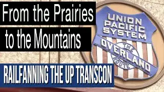From the Prairies to the Mountains: Railfanning The UP Transcon