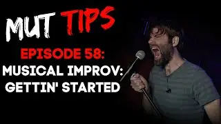 Gettin' Started with Musical Improv - MUT Improv Tips #58