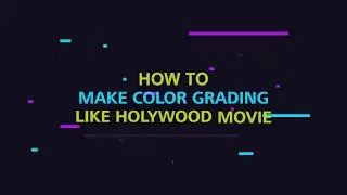Teaser Tutorial Color Grading Holywood