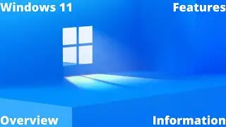 Windows 11 Information and Overview