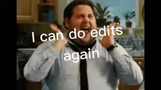 I can do edits again