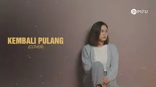 Kembali Pulang - Kangen Band | Cover by PI7U