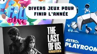 Fall Guys, The Last of Us Remastered, Astro's Playroom + bilan 2023 | Discussion & gameplay