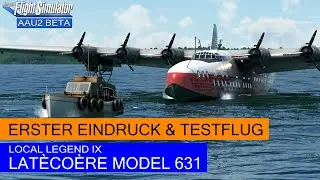 Local Legend IX:  Latécoère Model 631 - Erster Eindruck & Testflug ★ MSFS 2020