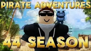 44 Season:Pirate adventure:SMALL UPDATE!