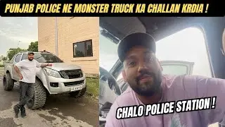 Punjab police ne Monster truck ka challan krdia 😓 chalo ab police station 😨