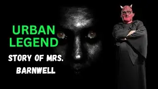 Urban Legends - Story of Mrs.  Barnwell