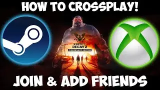 HOW TO CROSSPLAY (STEAM & XBOX) in State of Decay 2 | Join & Add Friends