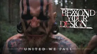 Beyond Your Design - United We Fall (Official Music Video)