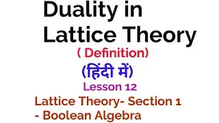Duality in Lattice Theory - Definition -Lattice Theory - BOOLEAN ALGEBRA