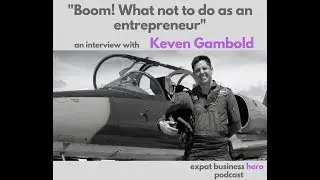 Boom! What NOT to do as an entrepreneur - with RAF bomber pilot Keven Gambold