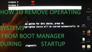 HOW TO REMOVE OPERATING SYSTEMS FROM BOOT MANAGER DURING STARTUP