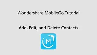 MobileGo: Add, Edit and Delete Contacts on Android Phones
