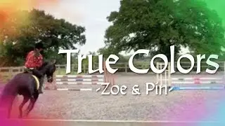 True Colors || Zin (Pin and Zoe) || Free Rein MV